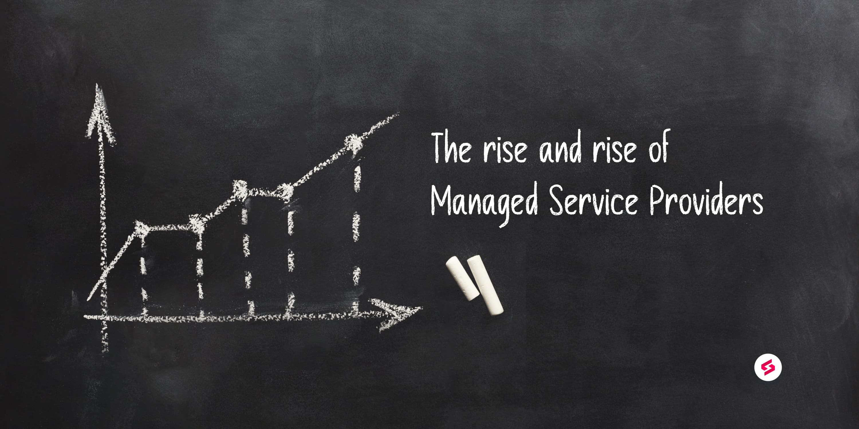 The rise and rise of Managed Service Providers.jpg