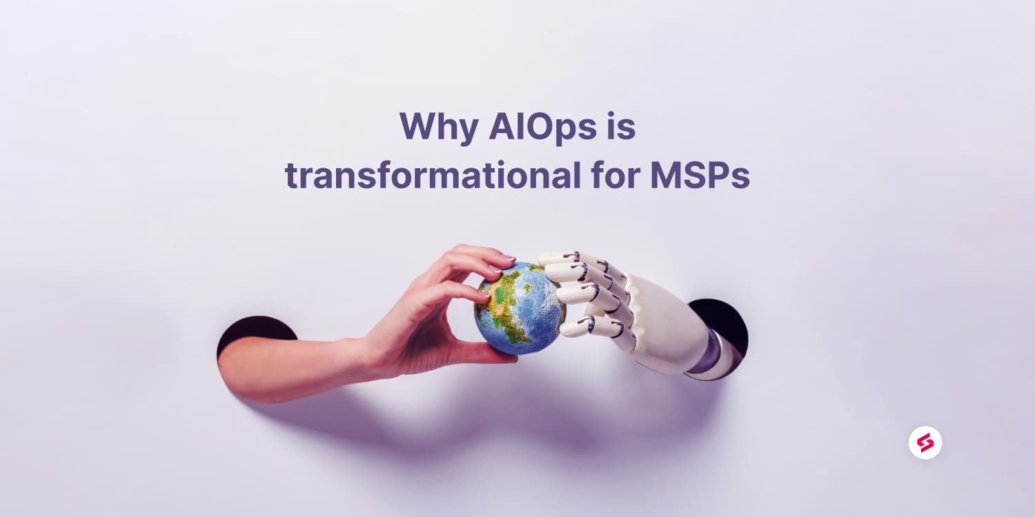 Why AIOps is transformational for MSPs.jpg