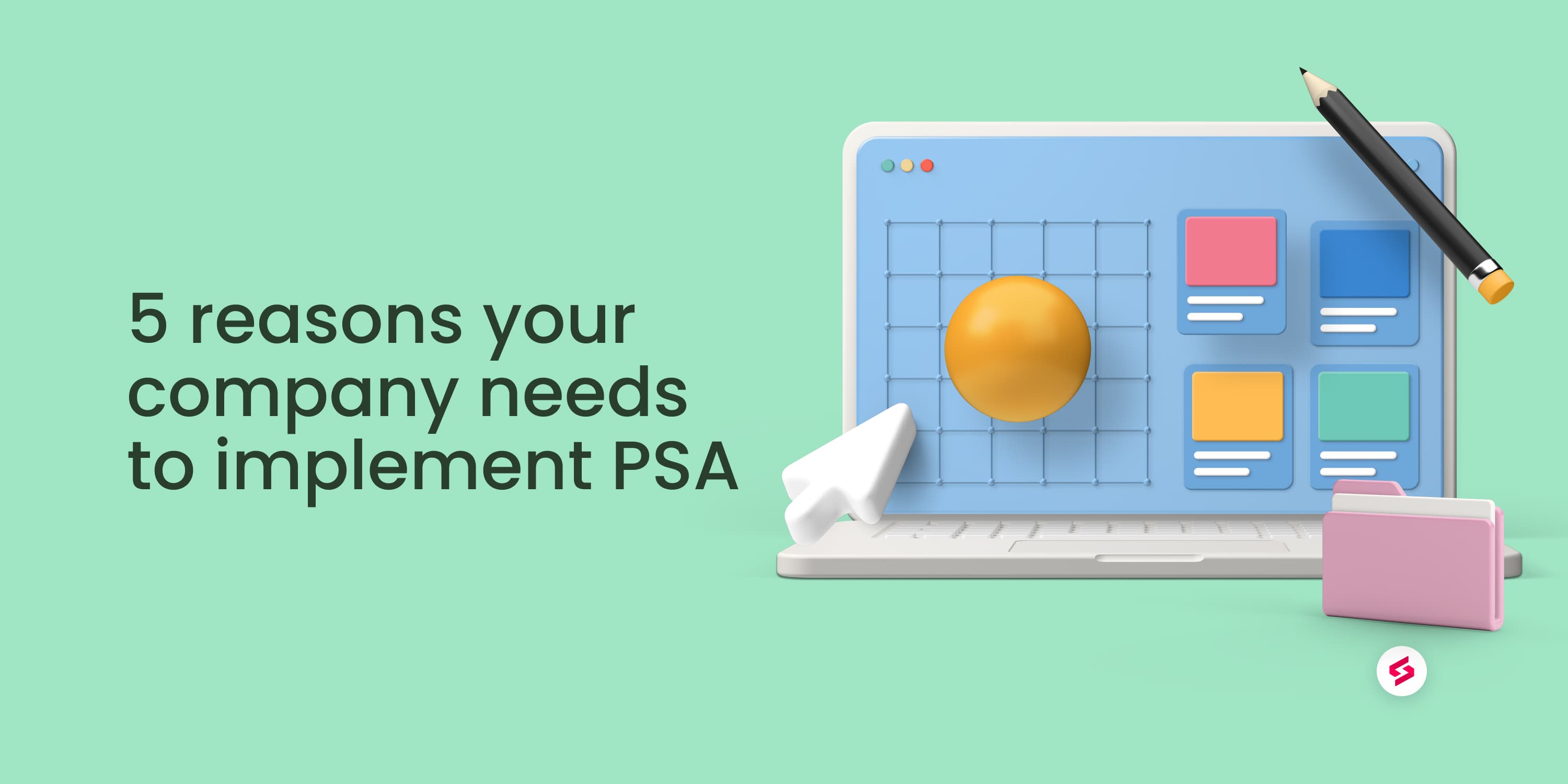 5 reasons your company needs to implement PSA.jpg