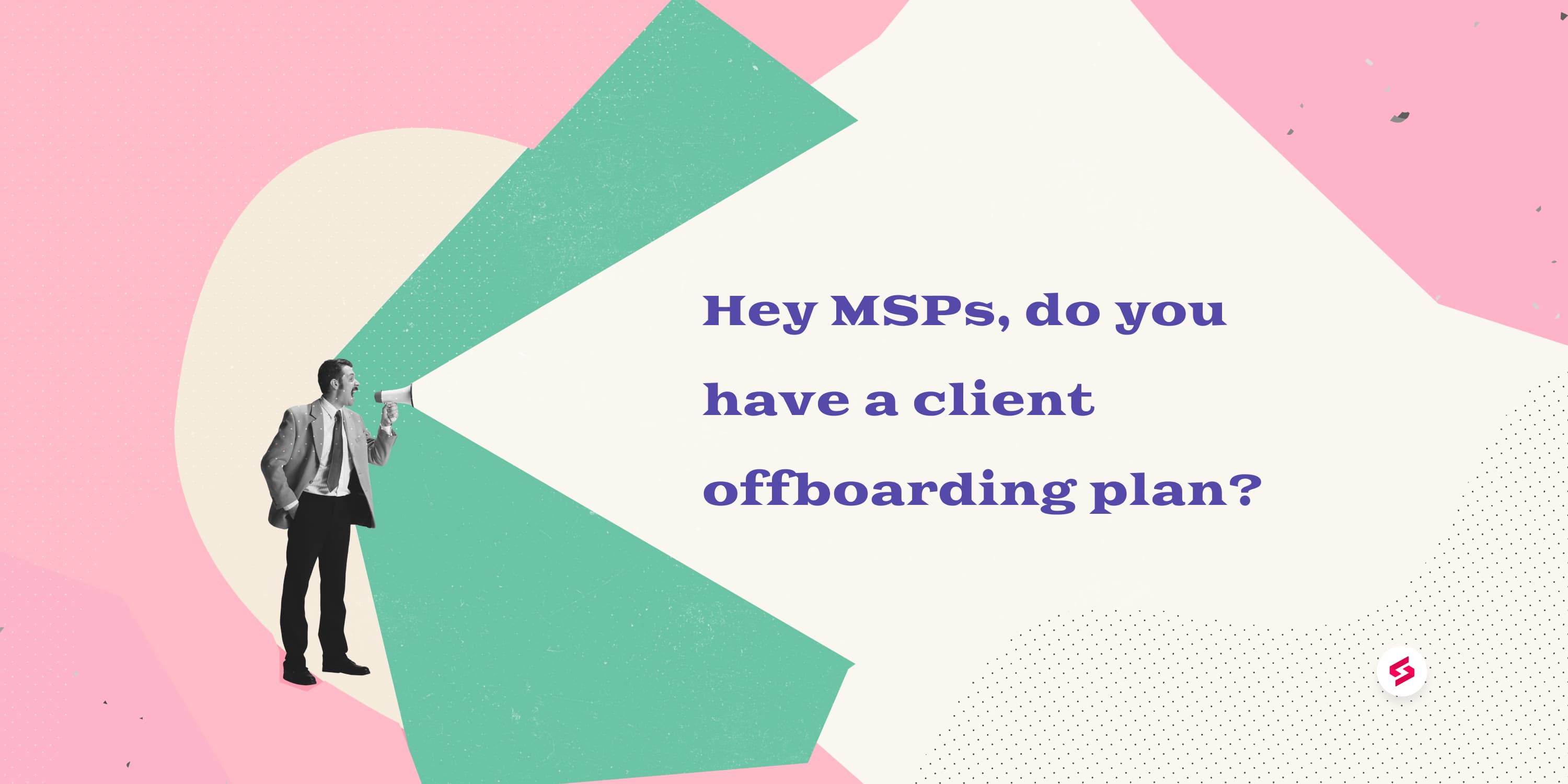 Hey MSPs, do you have a client offboarding plan_.jpg