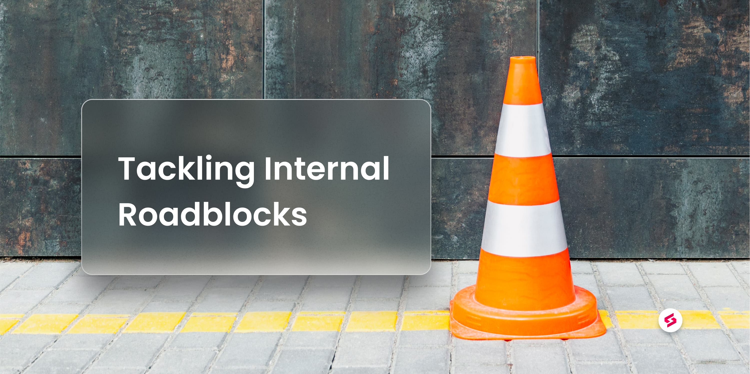 Tackling Internal Roadblocks.jpg