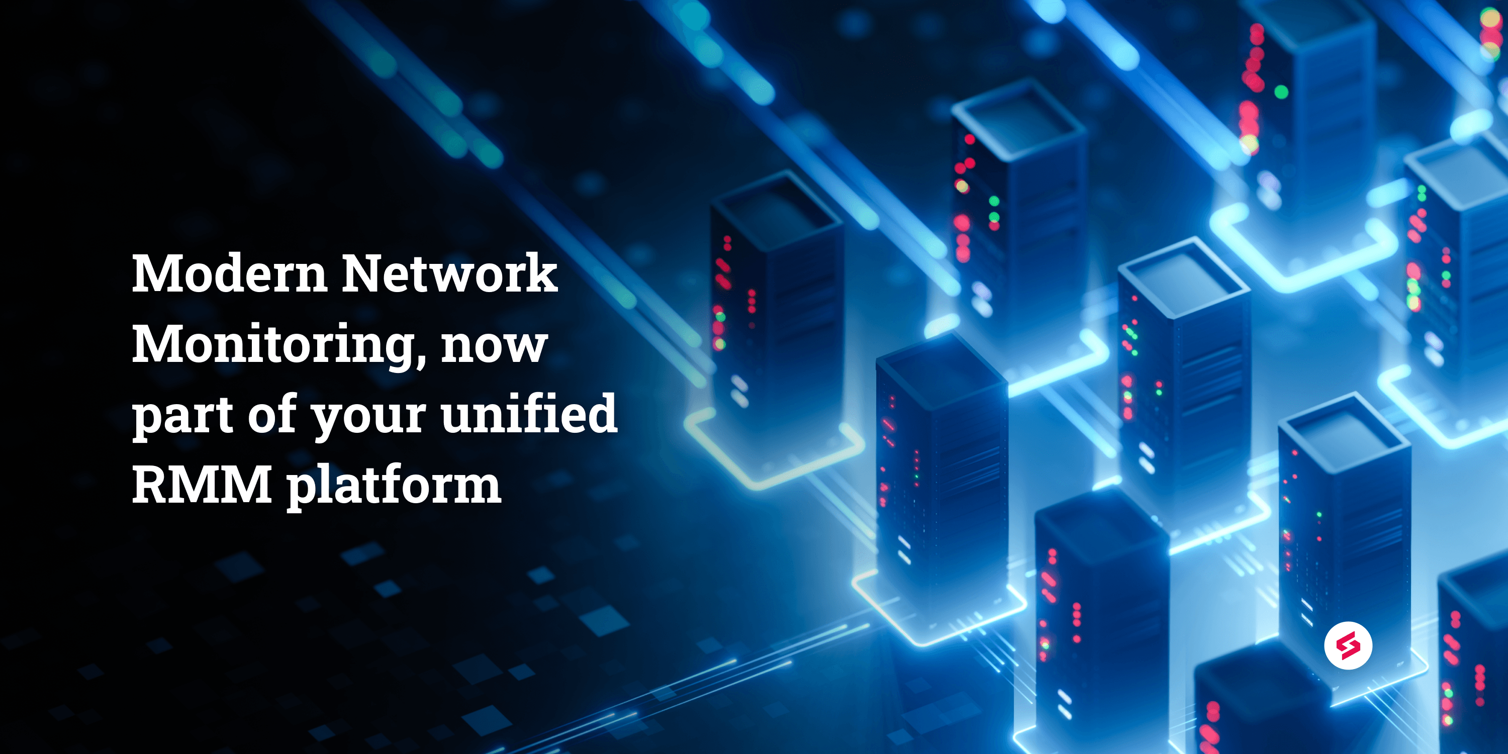 Modern Network Monitoring, now part of your unified RMM platform.png