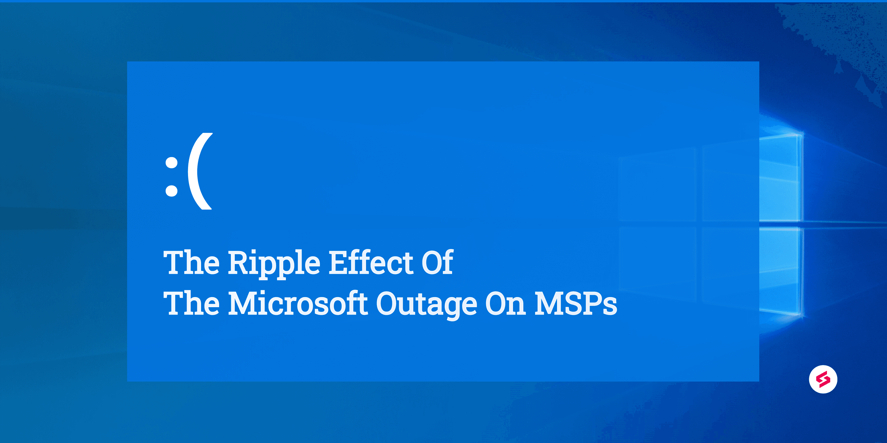Microsoft outage on MSPs.png