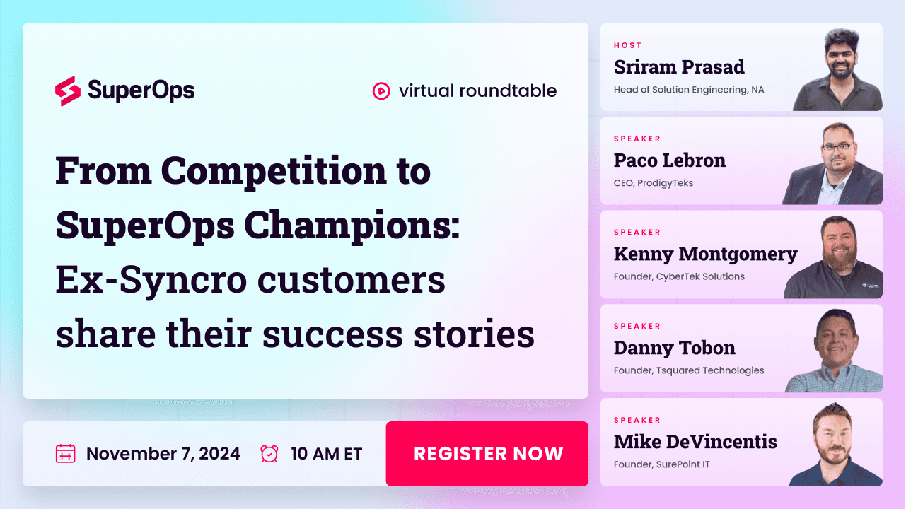 From Competition to SuperOps Champions: Ex-Syncro customers share their success stories