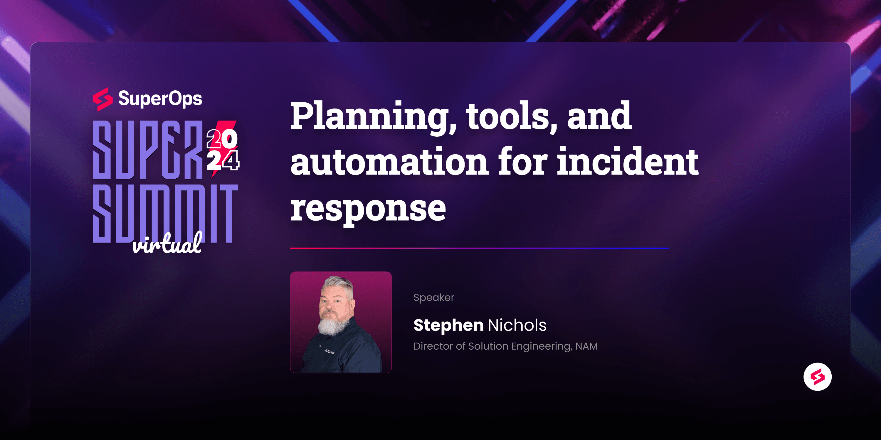 Blog - Planning, tools, and automation for incident response_- SuperSummit Virtual ‘24 (1).png