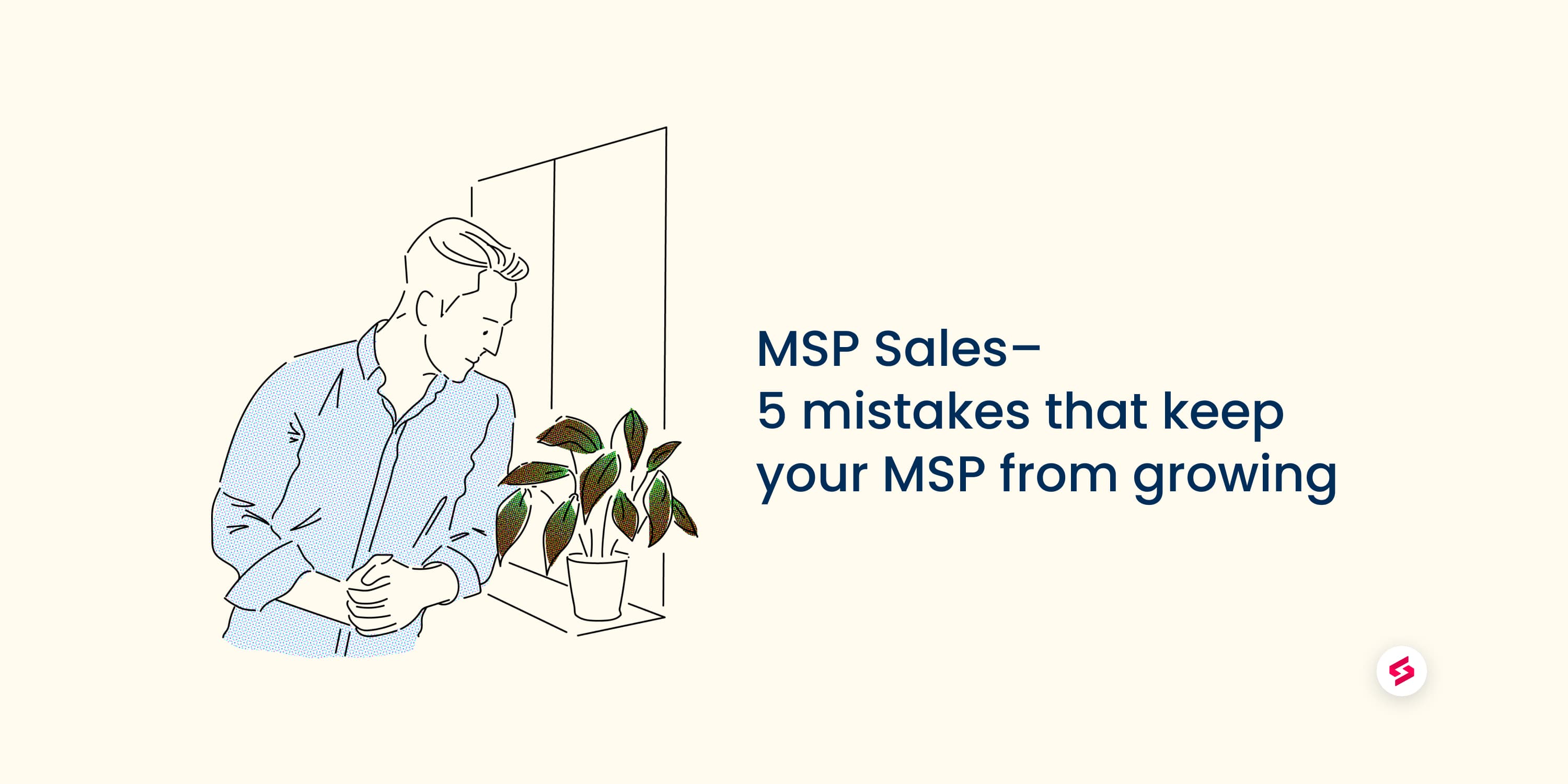 MSP Sales–5 mistakes that keep your MSP from growing 4.jpeg