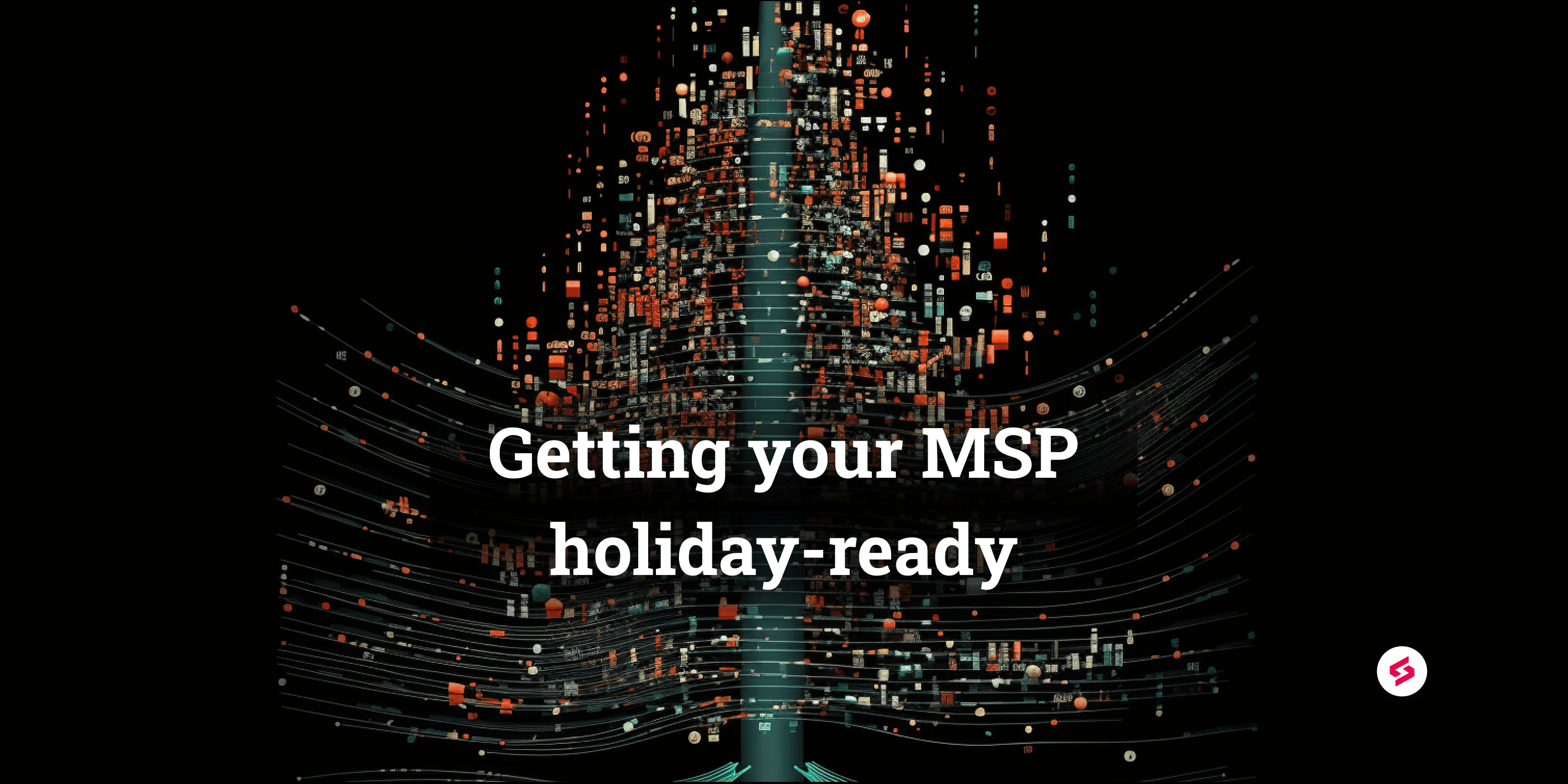 Getting your MSP holiday ready.png