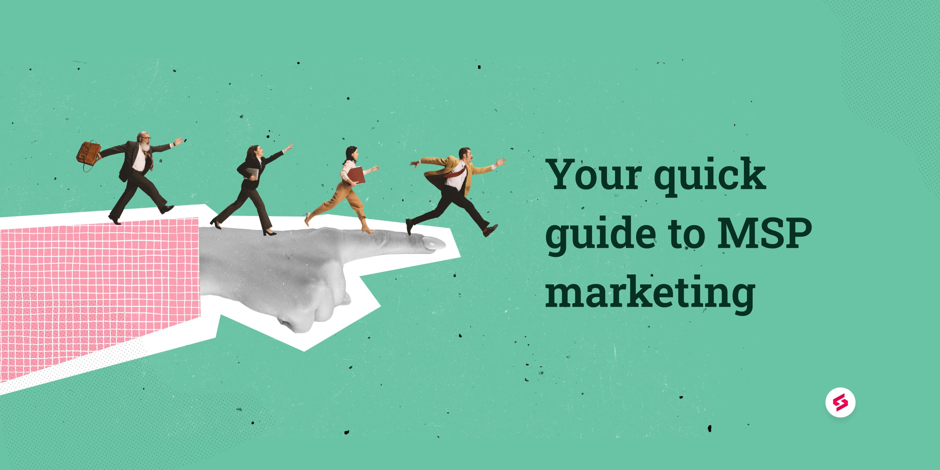 Your quick guide to MSP marketing.jpg