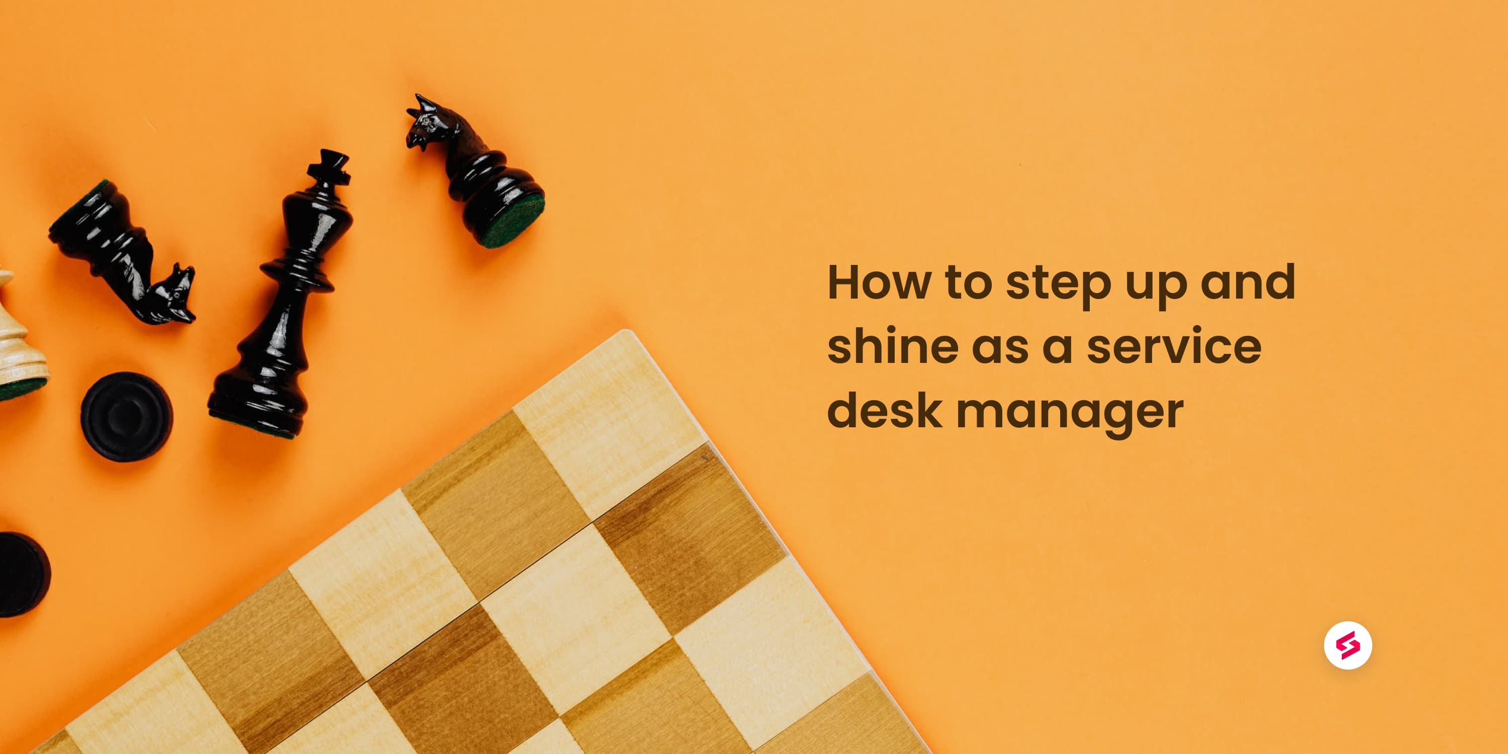 How to step up and shine as a service desk manager.jpg