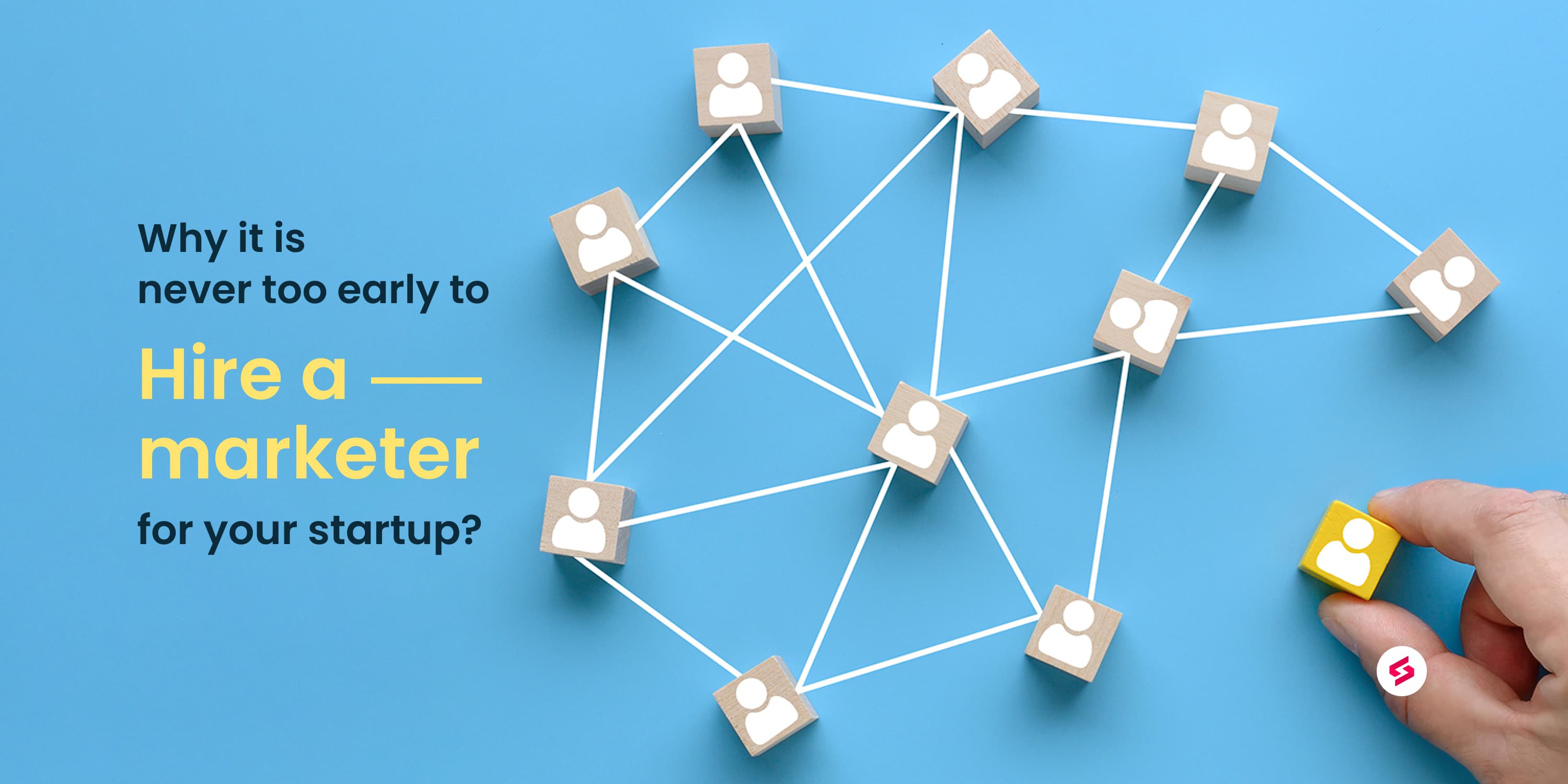 Why it is never too early to hire a marketer for your startup.jpg
