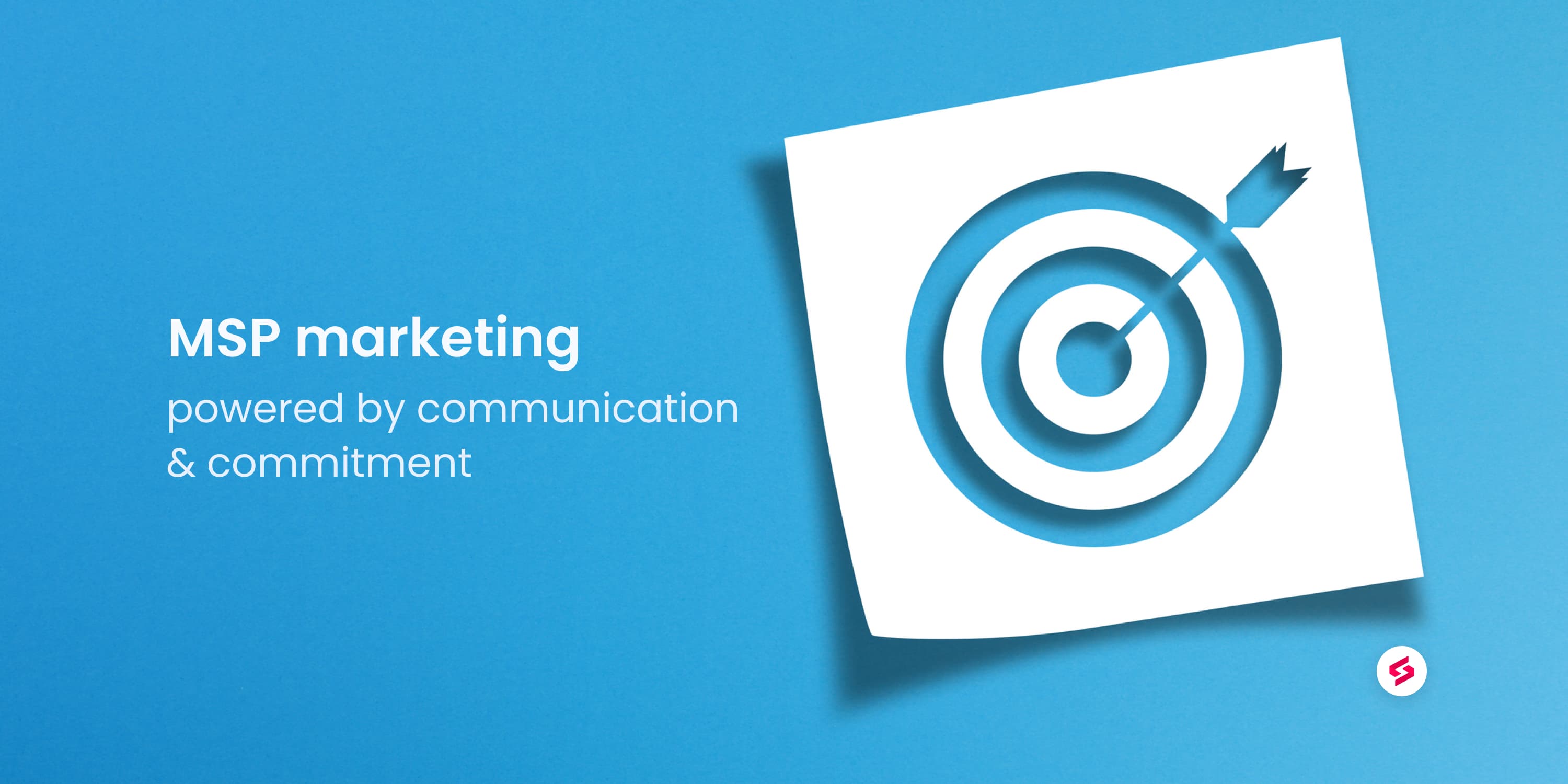 MSP marketing, powered by communication and commitment.jpg