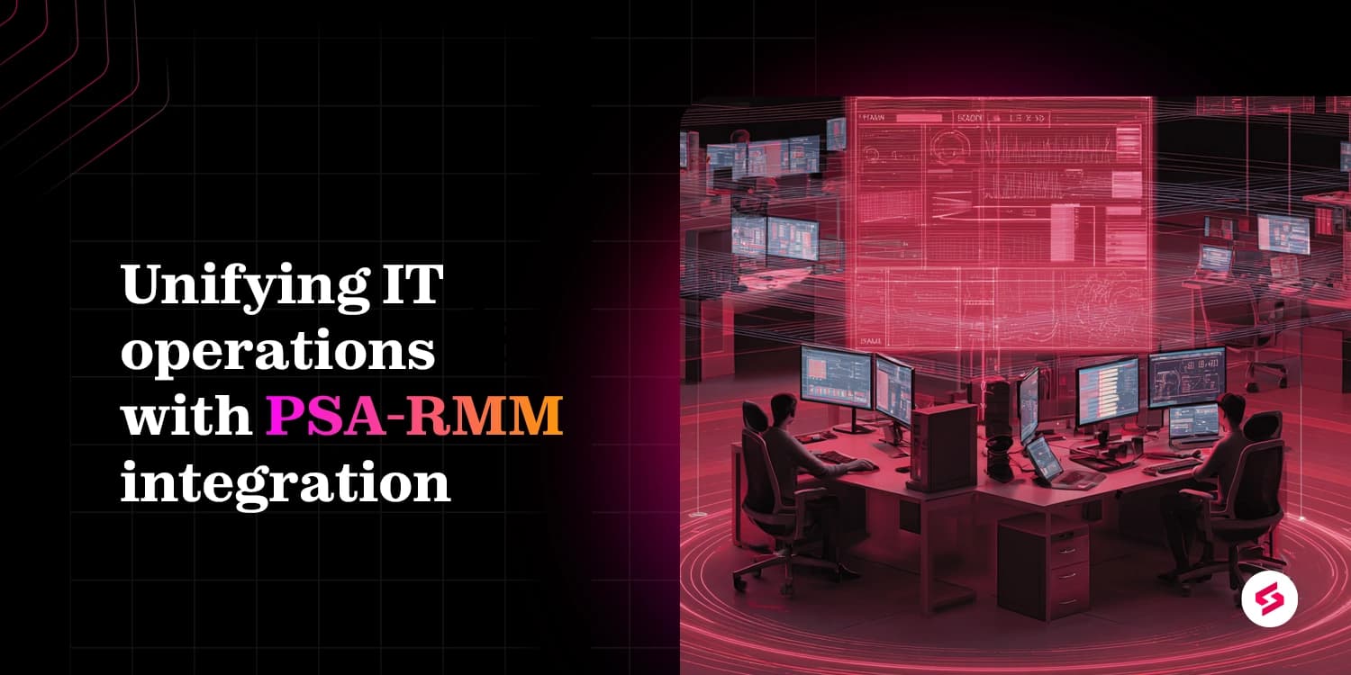 The complete guide to PSA-RMM integration for smarter IT management