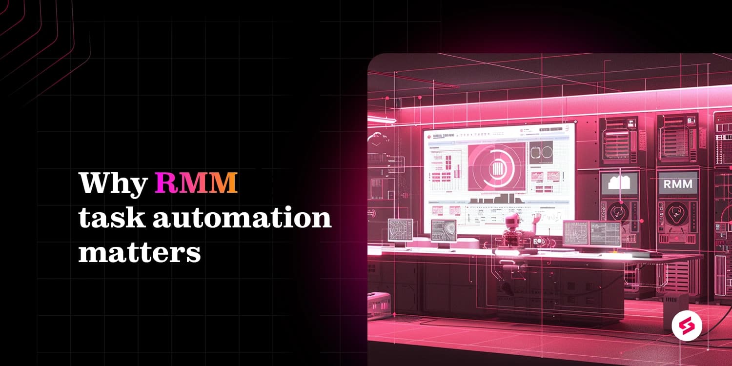 Key benefits of RMM task automation for IT teams