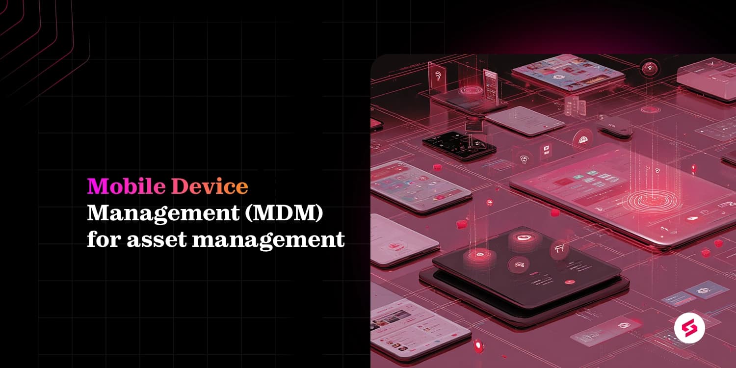 What is MDM in IT? Importance of Mobile Device Management
