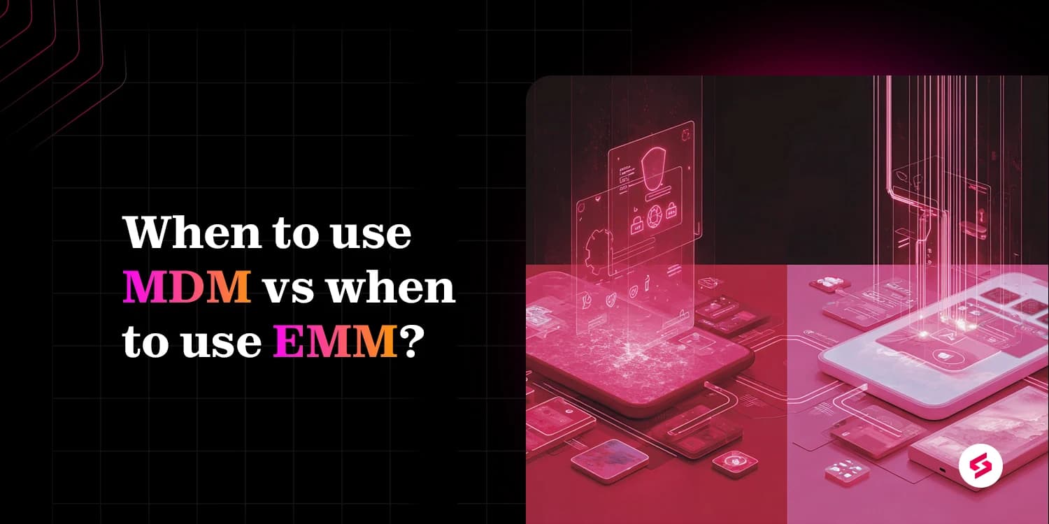 MDM vs EMM  Key differences you should know