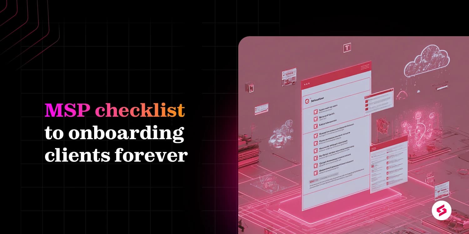 Step by step guide to onboarding clients for MSPs