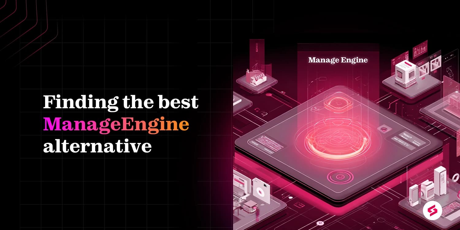 Guide to the best ManageEngine alternatives for MSPs and IT teams