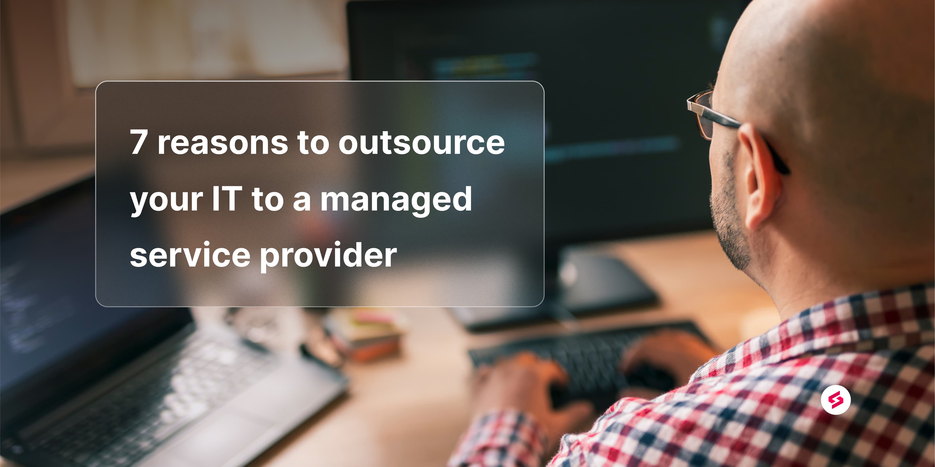 7 reasons to outsource your IT to a managed service provider.jpg