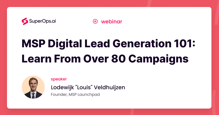 MSP Digital Lead Generation 101: Learn From Over 80 Campaigns