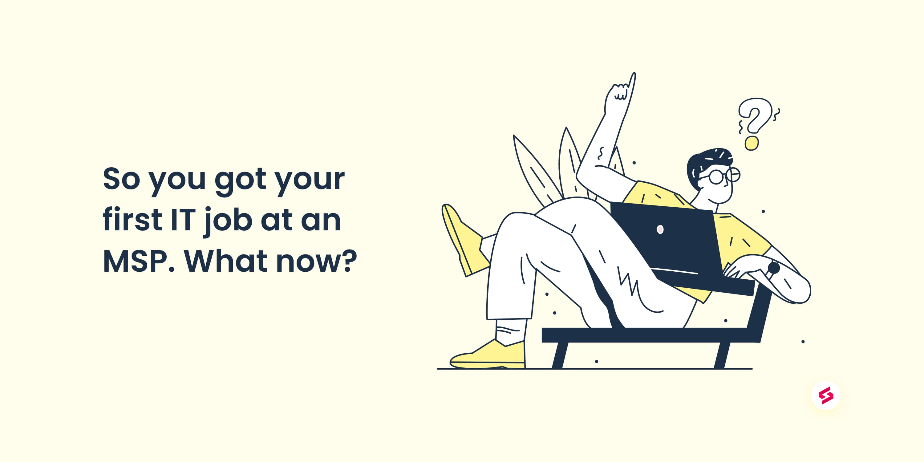 So you got your first IT job at an MSP. What now_.jpg