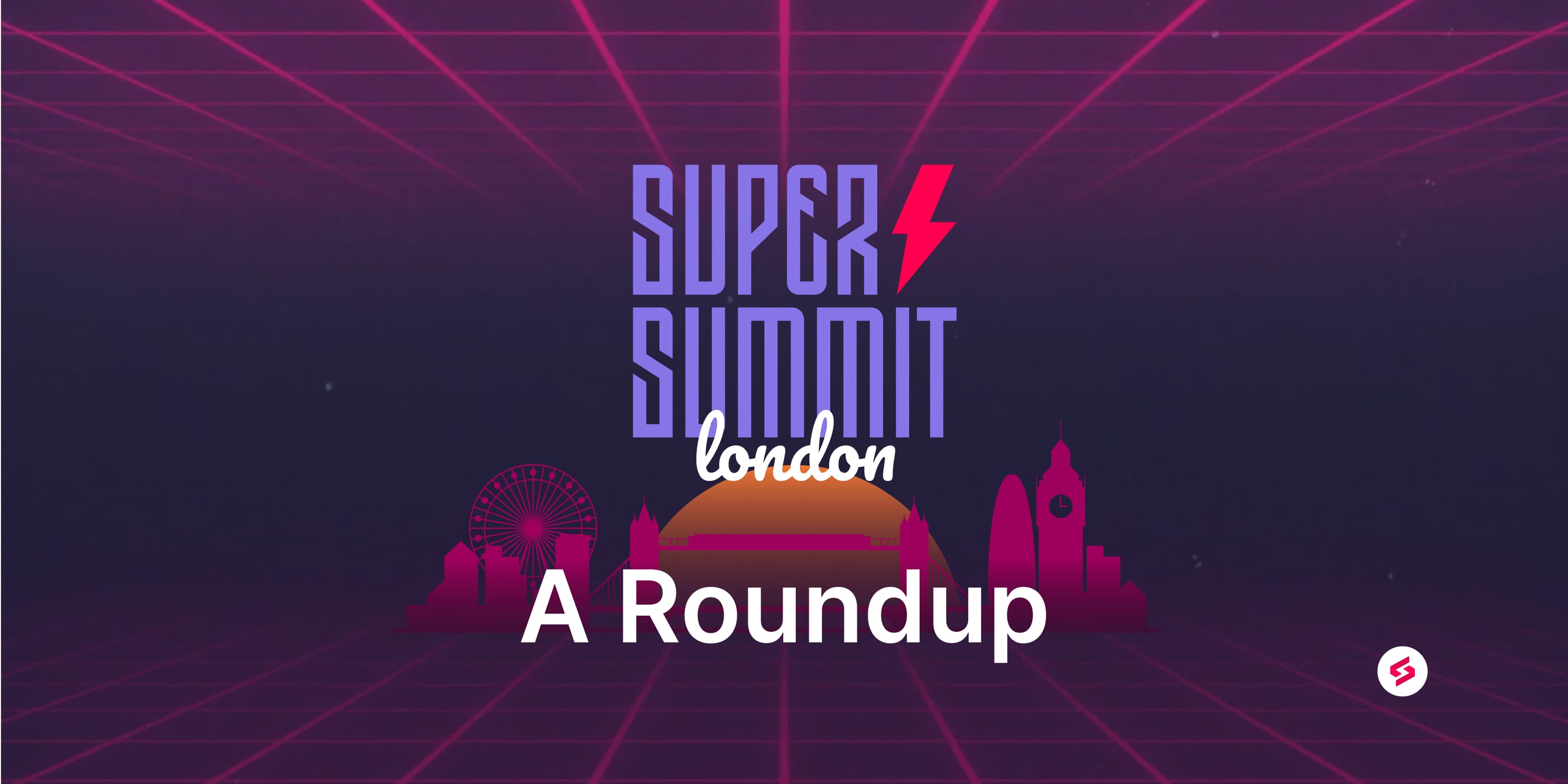 SuperSummit London a roundup.jpg