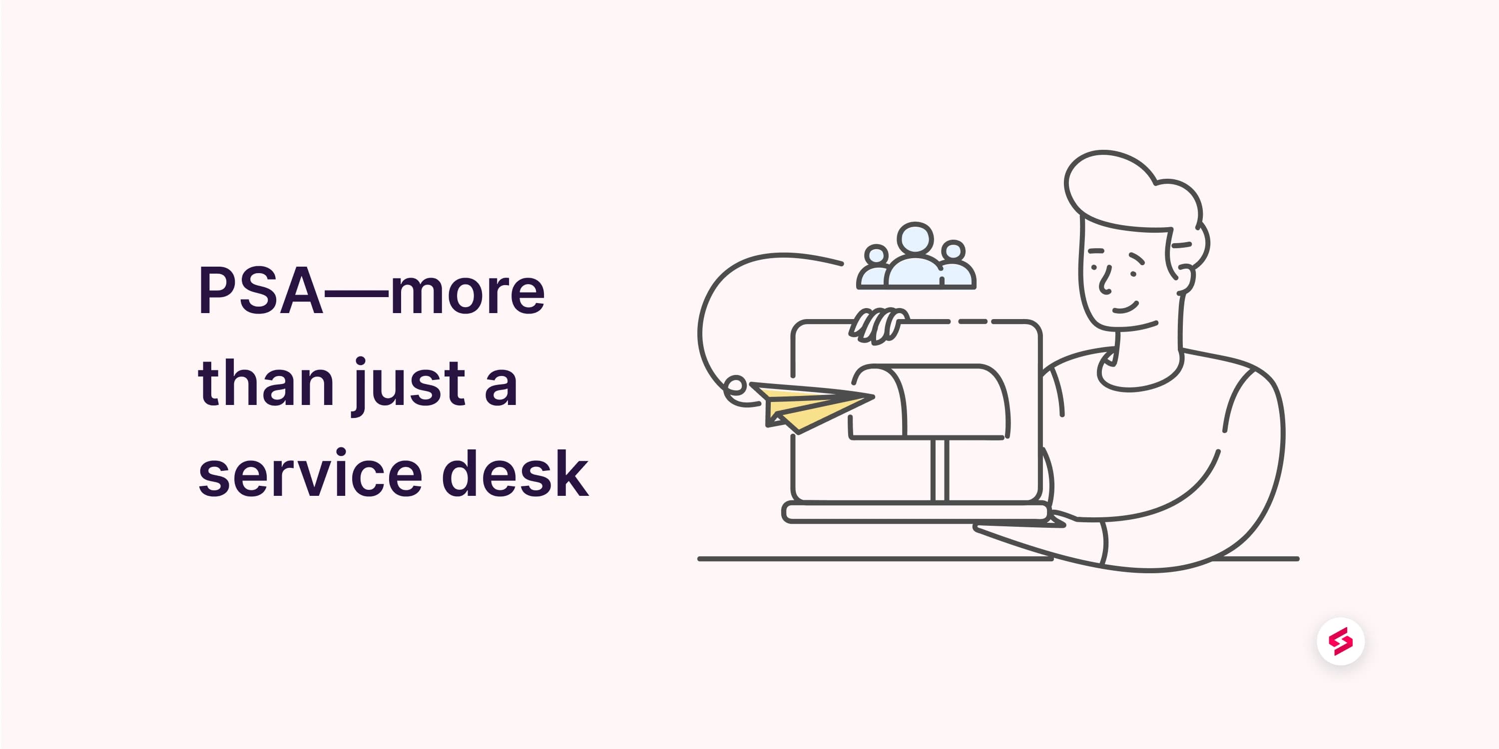 PSA—more than just a service desk.jpg
