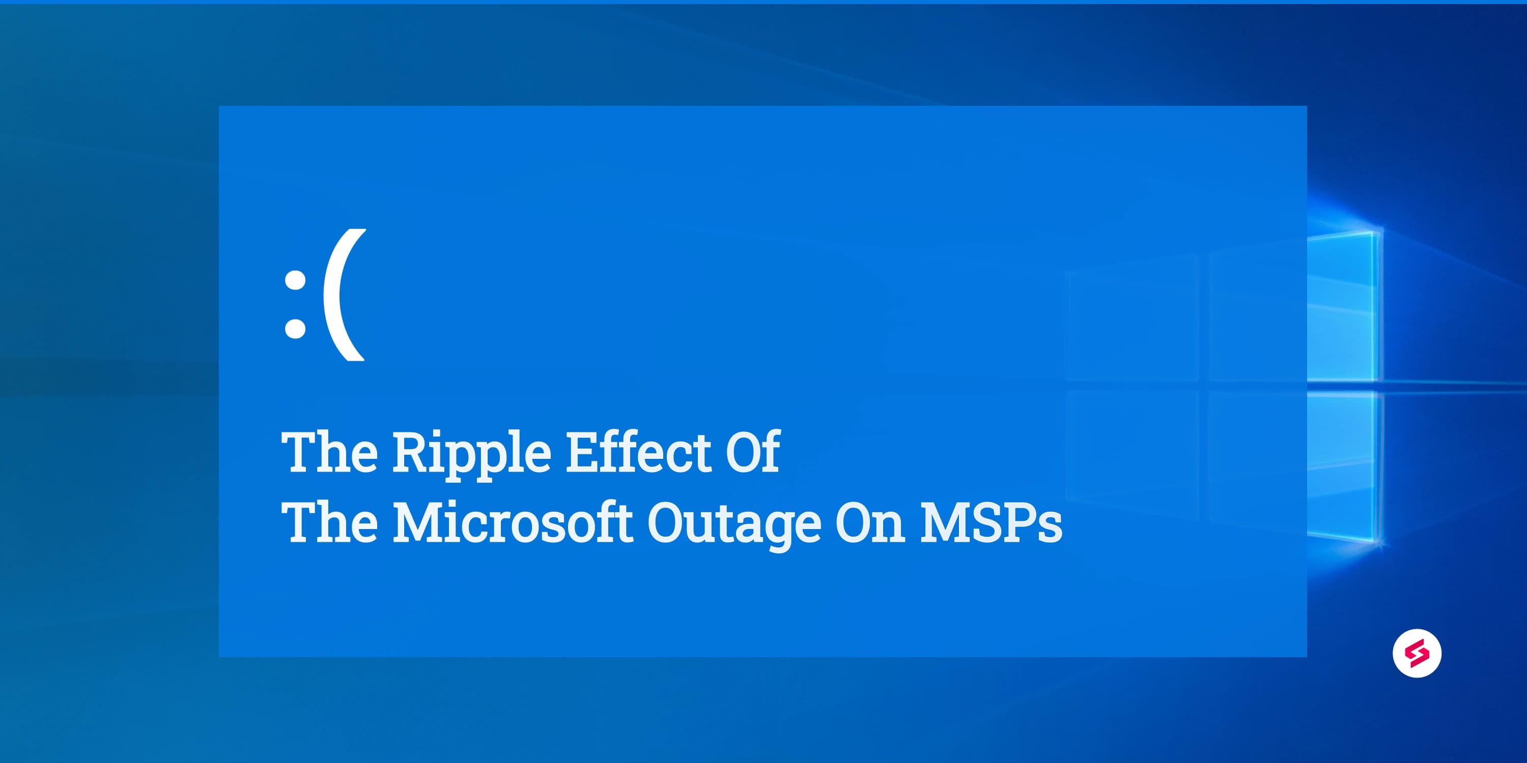 Microsoft outage on MSPs.png