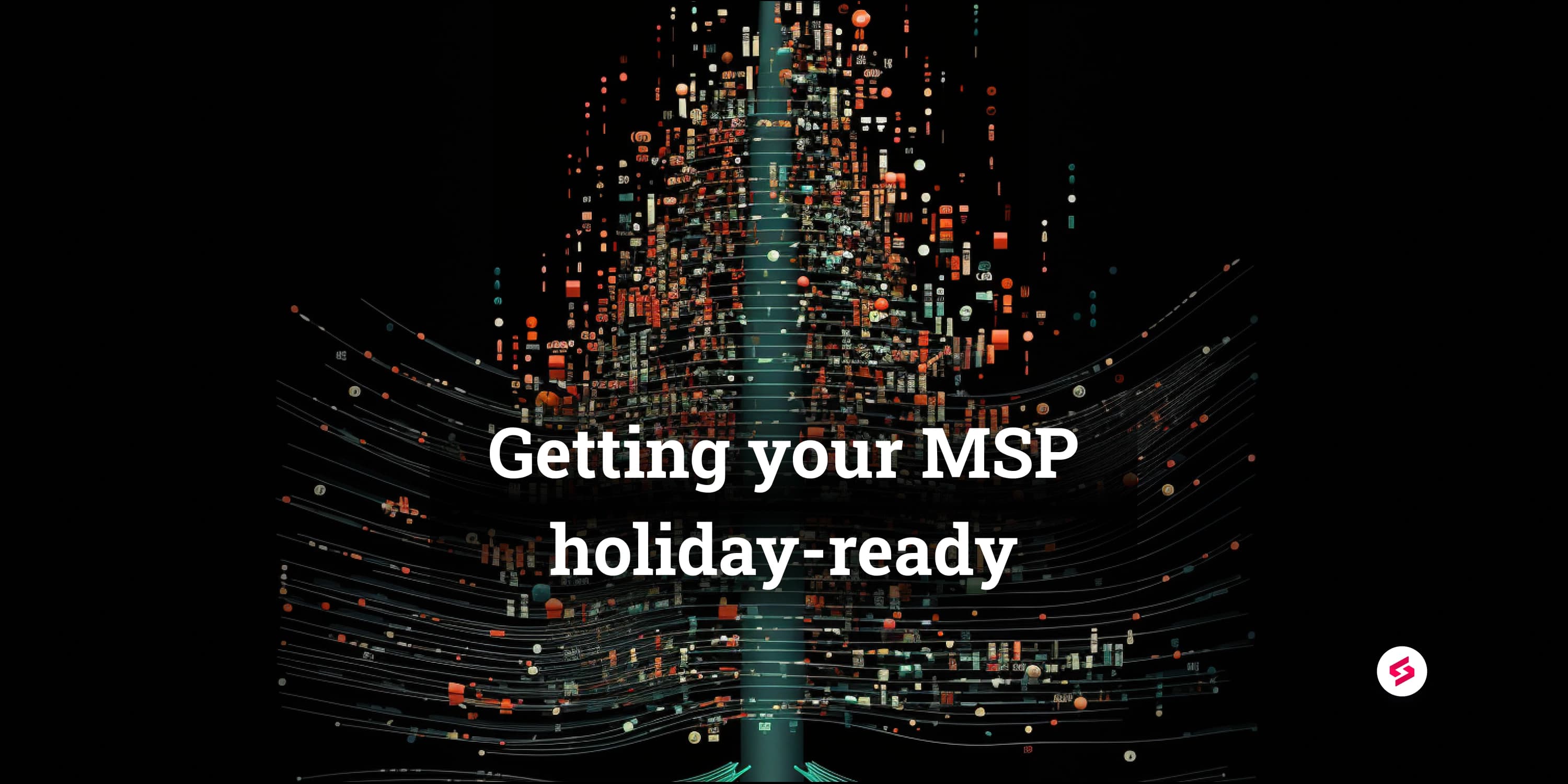 Getting your MSP holiday ready.png