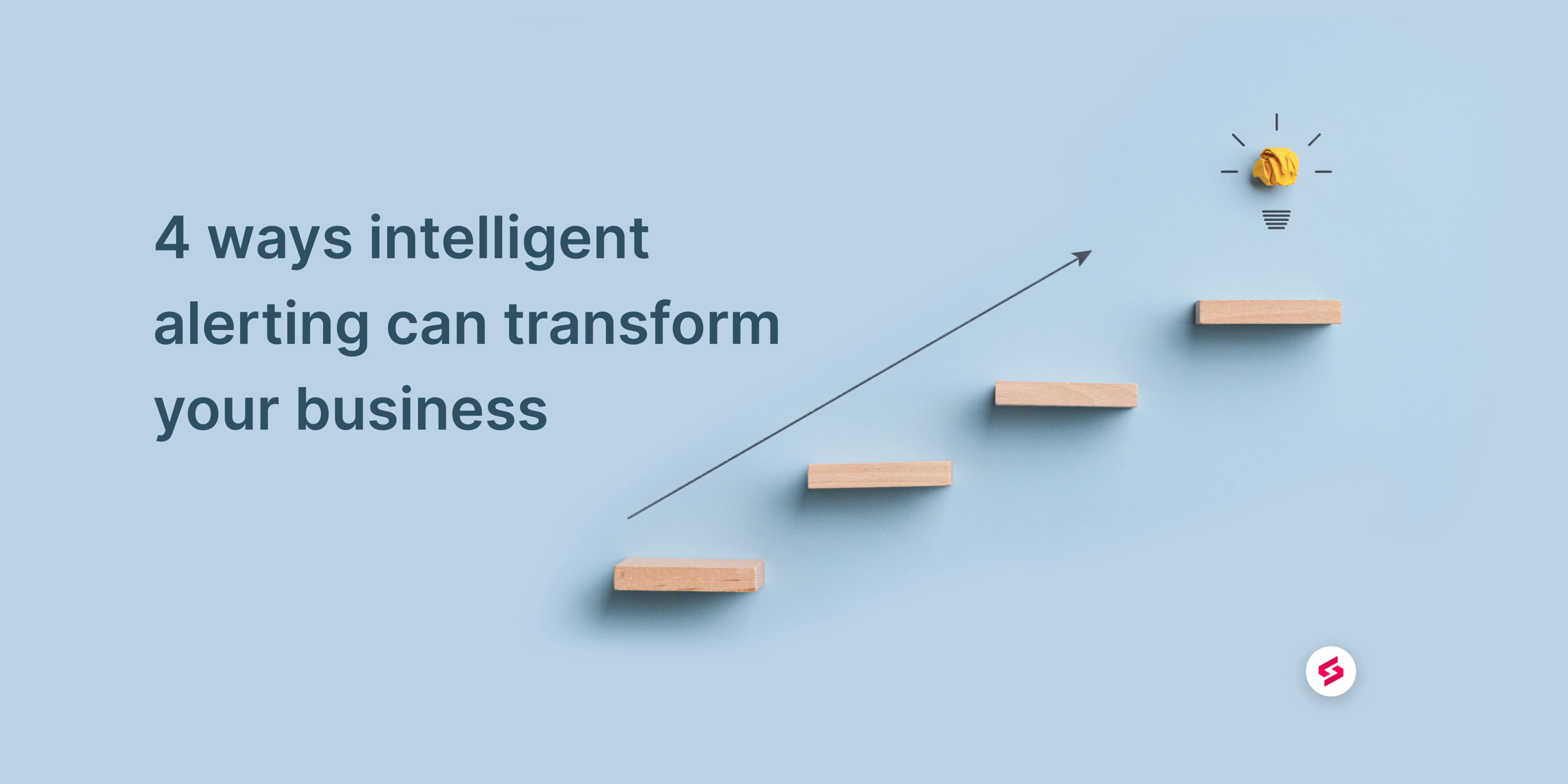 4 ways intelligent alerting can transform your business.jpg