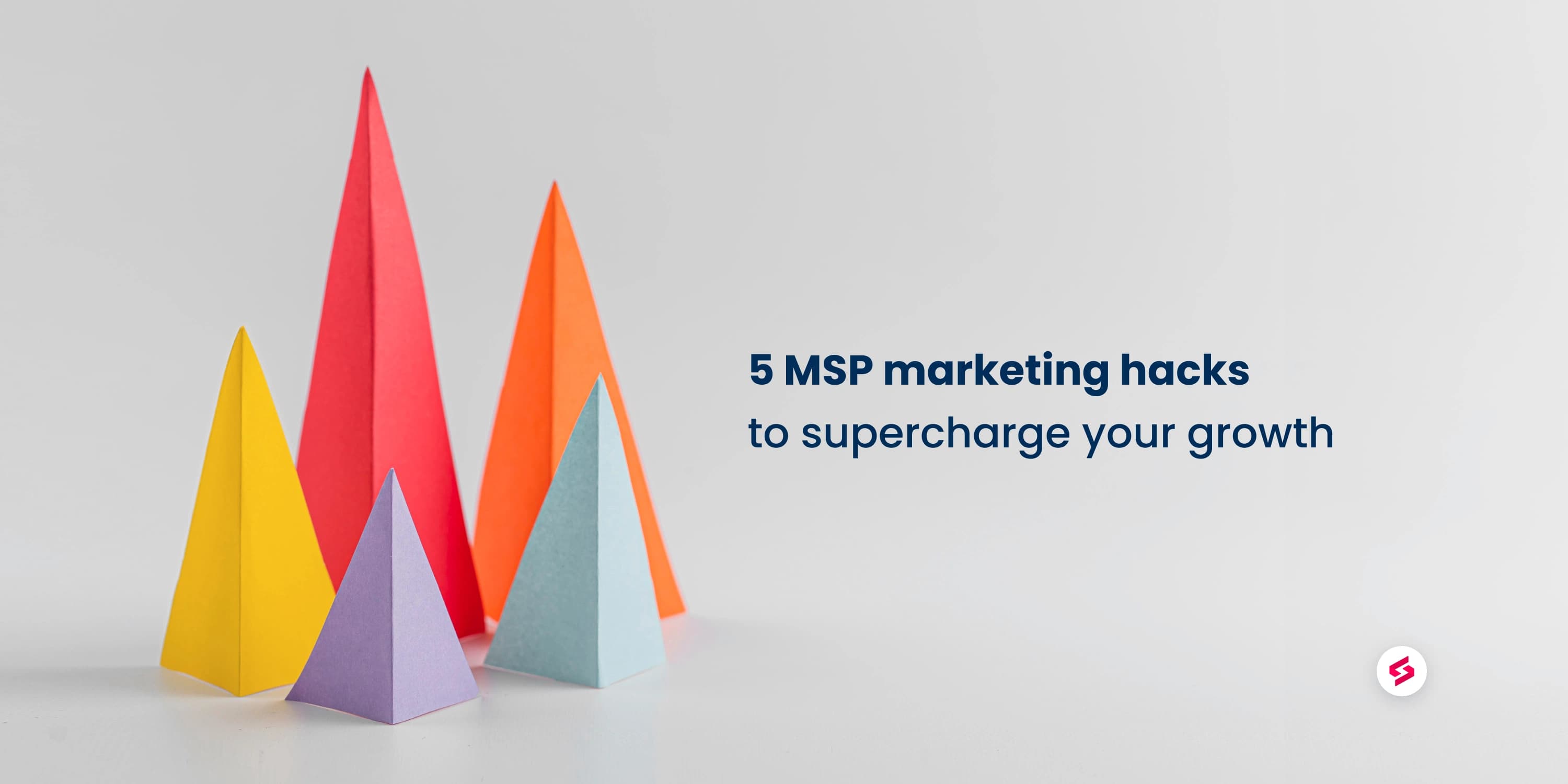 5 MSP marketing hacks to supercharge your growth.jpeg