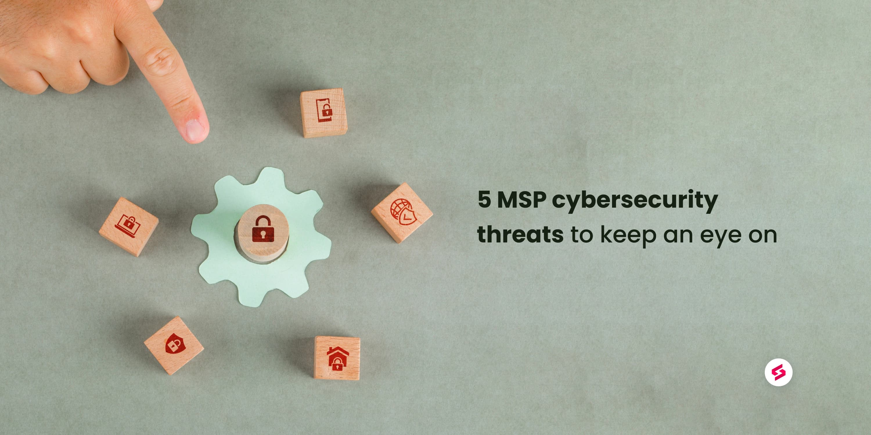 5 MSP cybersecurity threats to keep an eye on.jpeg