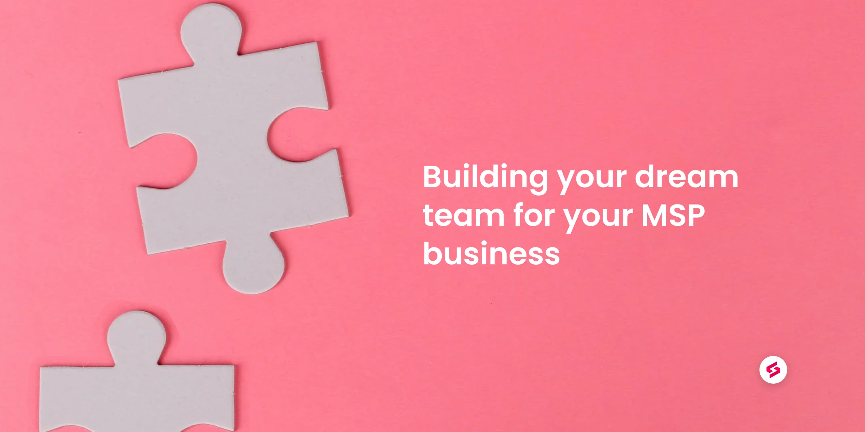 Building your dream team for your MSP business.jpg