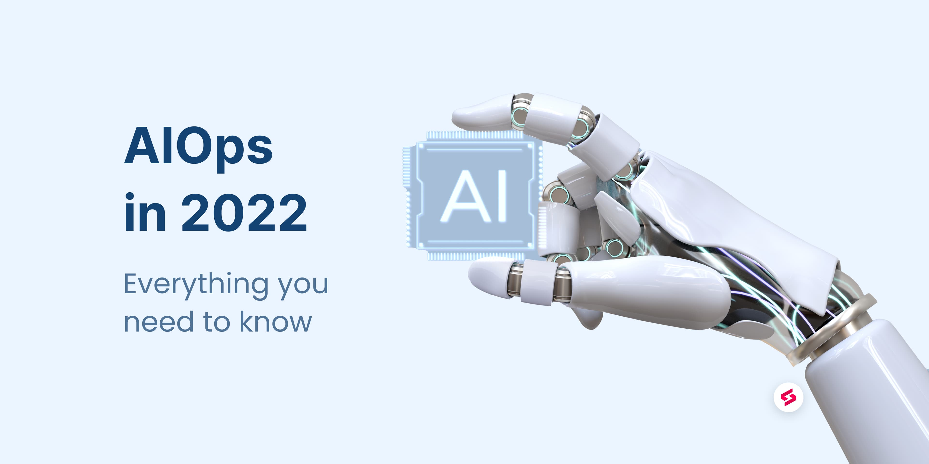 AIOps in 2022 - everything you need to know.jpg